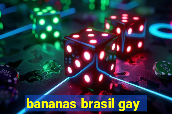 bananas brasil gay