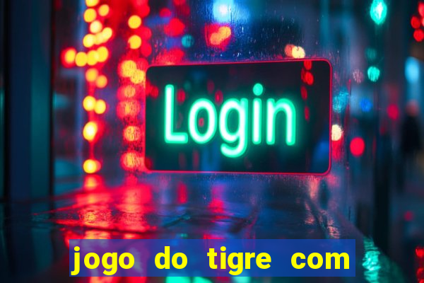 jogo do tigre com 5 reais