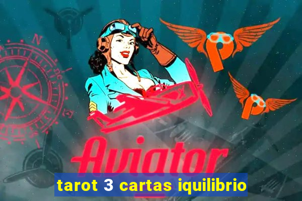 tarot 3 cartas iquilibrio