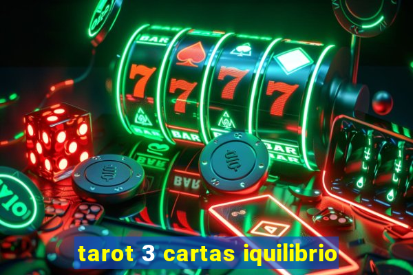 tarot 3 cartas iquilibrio