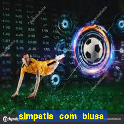 simpatia com blusa da pessoa amada