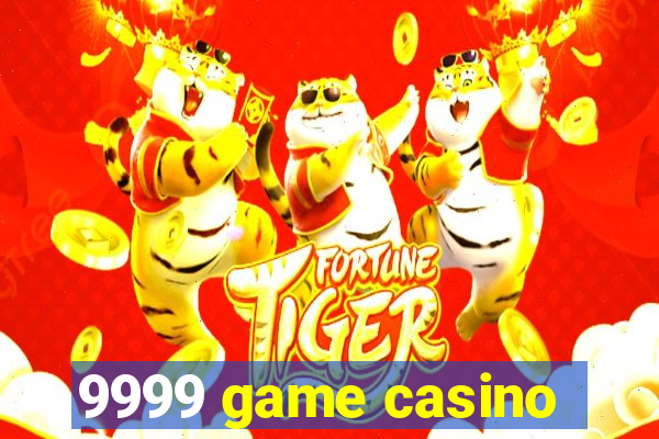 9999 game casino