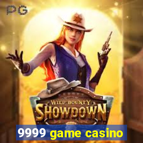 9999 game casino