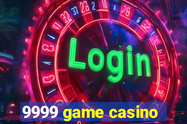 9999 game casino