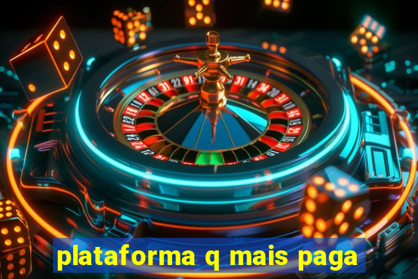 plataforma q mais paga