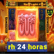 rh 24 horas