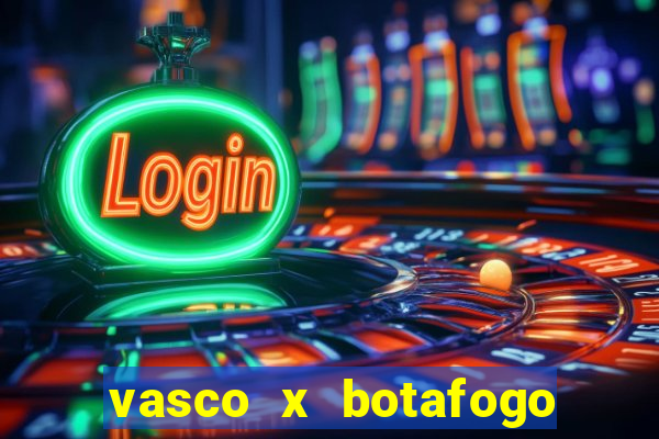 vasco x botafogo ao vivo futemax