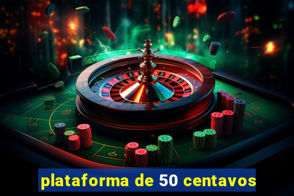 plataforma de 50 centavos