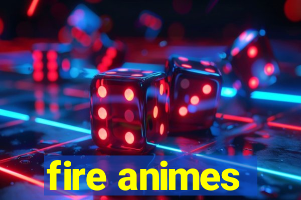 fire animes