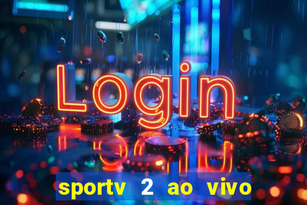 sportv 2 ao vivo mega canal