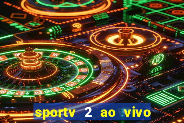 sportv 2 ao vivo mega canal