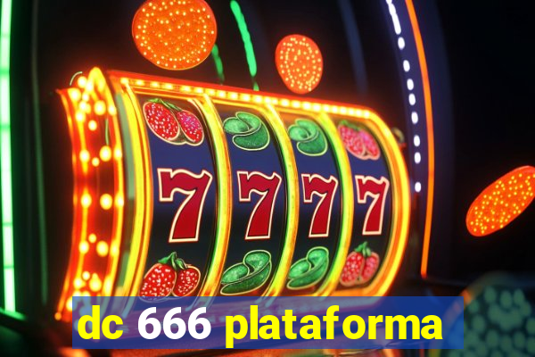 dc 666 plataforma