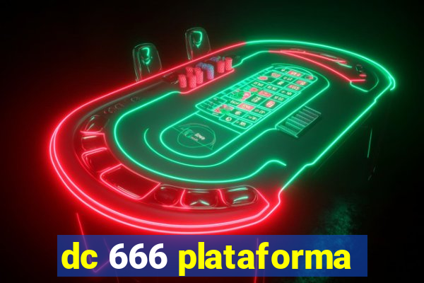 dc 666 plataforma