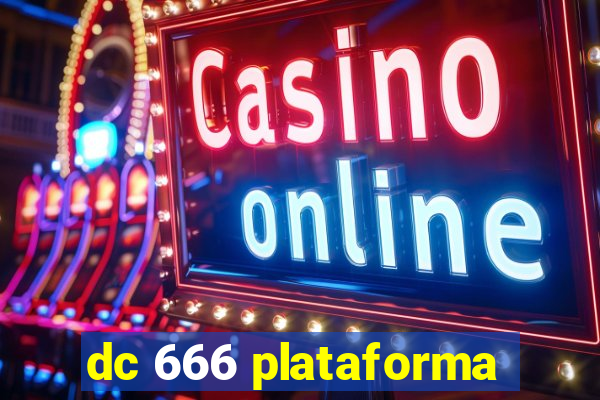 dc 666 plataforma