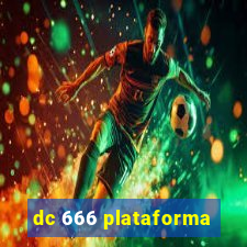 dc 666 plataforma