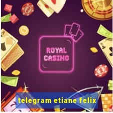 telegram etiane felix