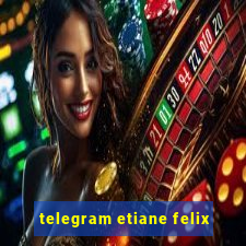 telegram etiane felix