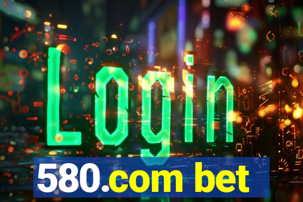 580.com bet