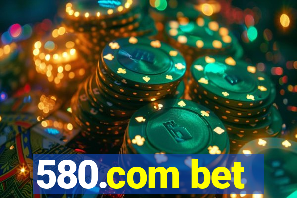 580.com bet