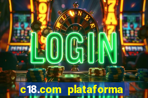 c18.com plataforma de jogos