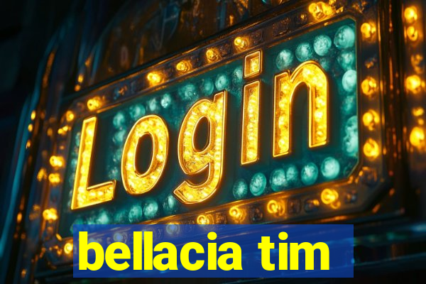 bellacia tim