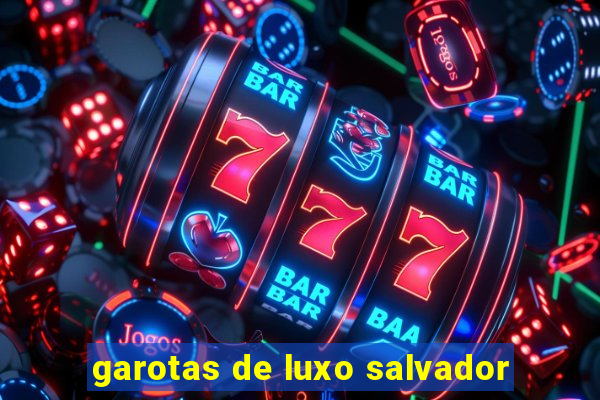 garotas de luxo salvador