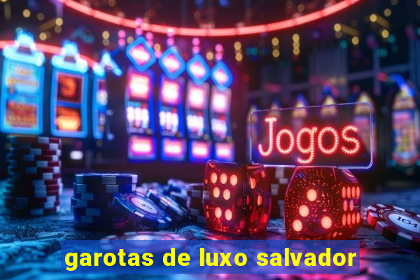 garotas de luxo salvador