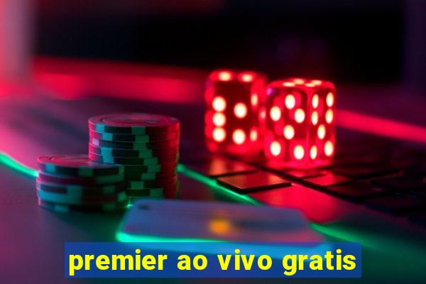 premier ao vivo gratis