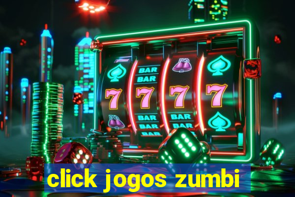 click jogos zumbi