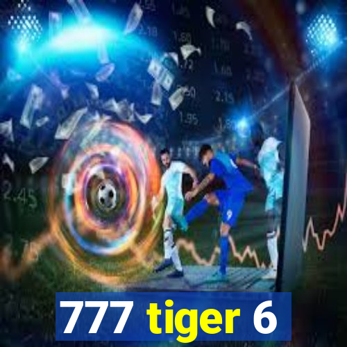 777 tiger 6