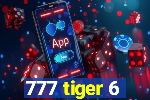 777 tiger 6