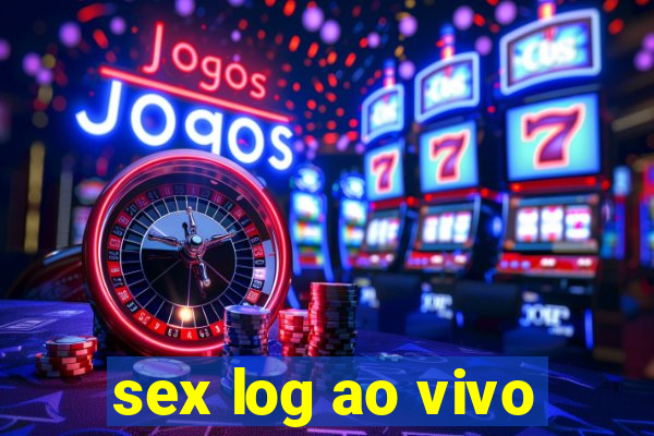 sex log ao vivo