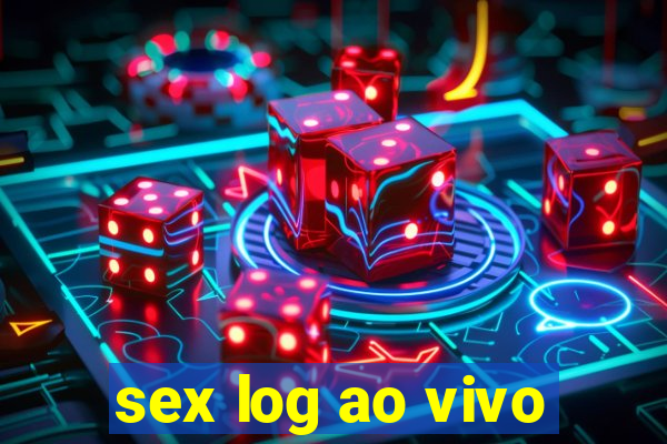 sex log ao vivo