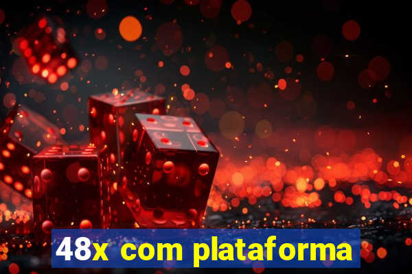 48x com plataforma