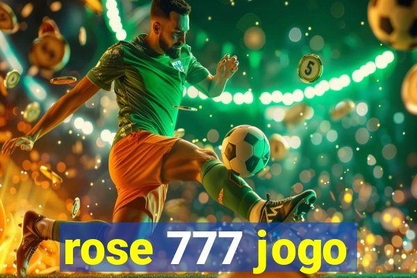 rose 777 jogo