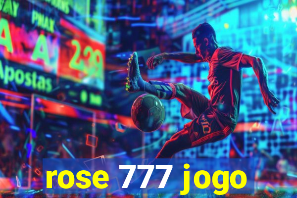 rose 777 jogo