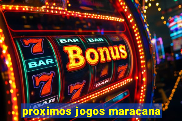 proximos jogos maracana