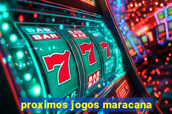 proximos jogos maracana