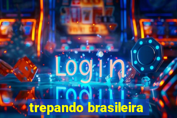 trepando brasileira