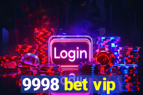 9998 bet vip