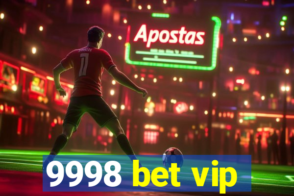 9998 bet vip