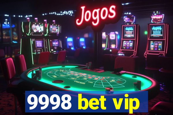 9998 bet vip