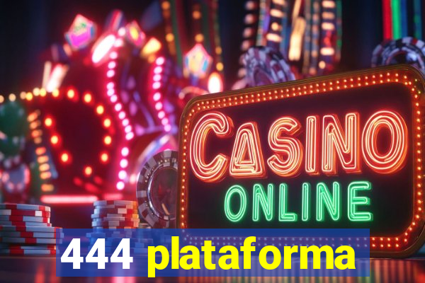 444 plataforma