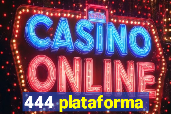 444 plataforma