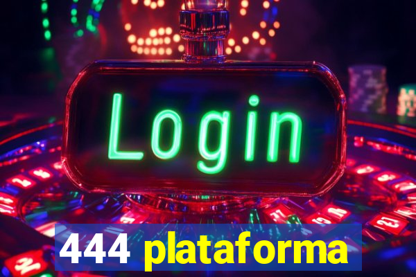 444 plataforma