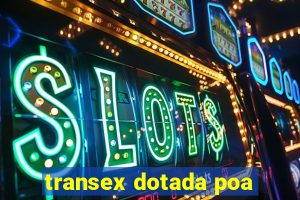 transex dotada poa