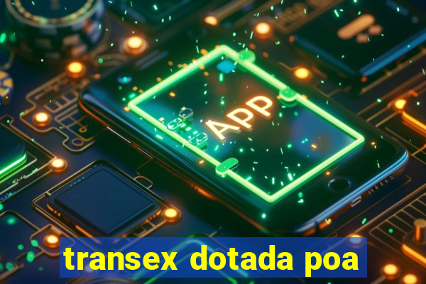 transex dotada poa