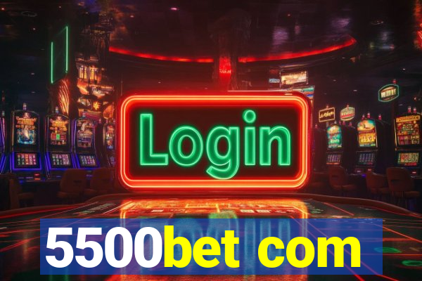 5500bet com