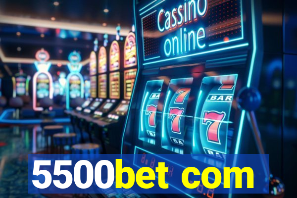 5500bet com