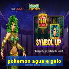 pokemon agua e gelo